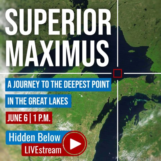 Live from the Deepest Point in the Great Lakes : Hidden Below LIVE “Superior Maximus”